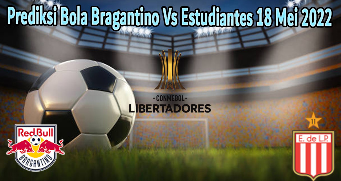 Prediksi Bola Bragantino Vs Estudiantes 18 Mei 2022