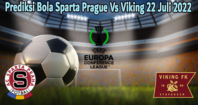Prediksi Bola Sparta Prague Vs Viking 22 Juli 2022