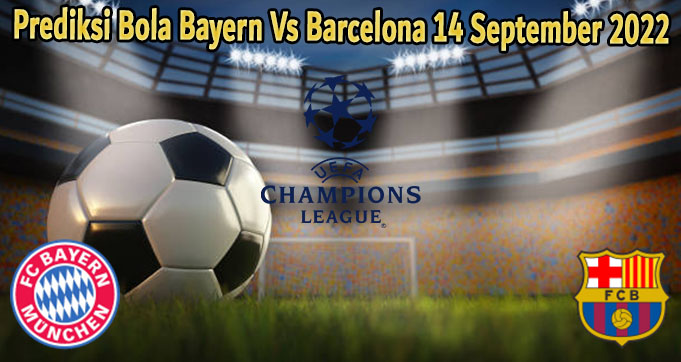Prediksi Bola Bayern Vs Barcelona 14 September 2022