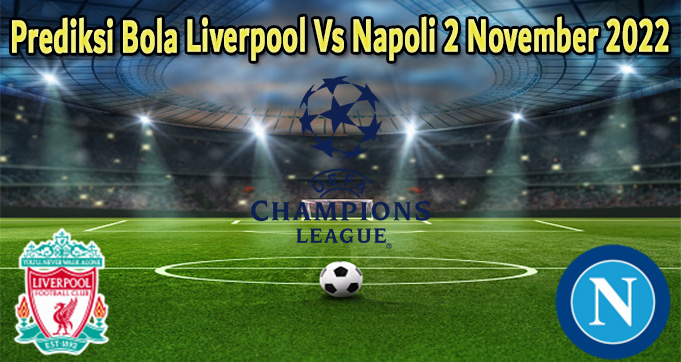 Prediksi Bola Liverpool Vs Napoli 2 November 2022