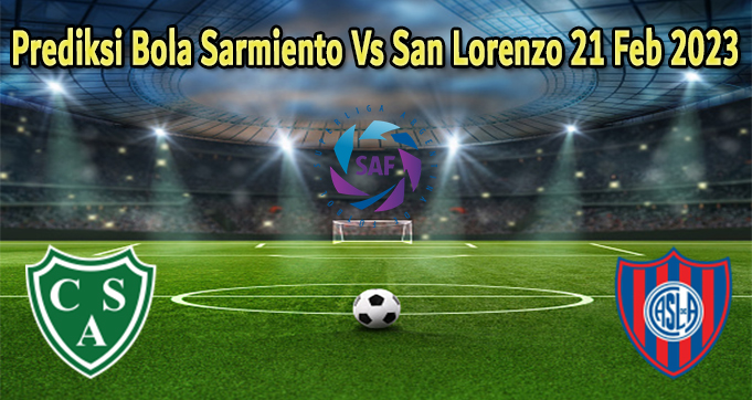 Prediksi Bola Sarmiento Vs San Lorenzo 21 Feb 2023