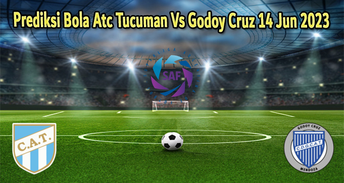 Prediksi Bola Atc Tucuman Vs Godoy Cruz 14 Jun 2023