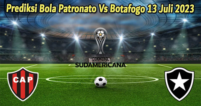 Prediksi Bola Patronato Vs Botafogo 13 Juli 2023