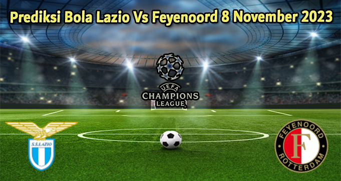 Prediksi Bola Lazio Vs Feyenoord 8 November 2023