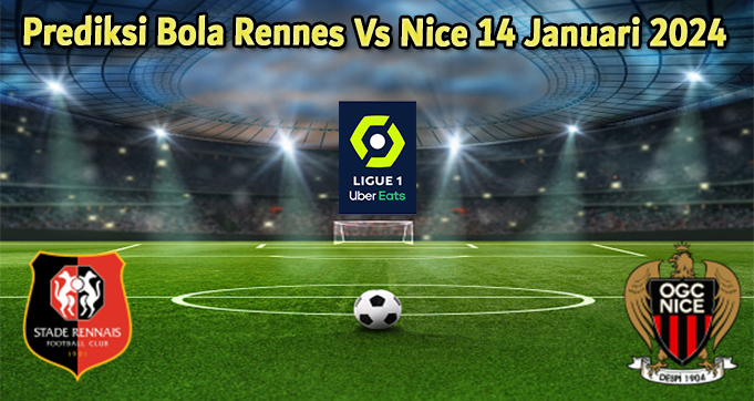 Prediksi Bola Rennes Vs Nice 14 Januari 2024